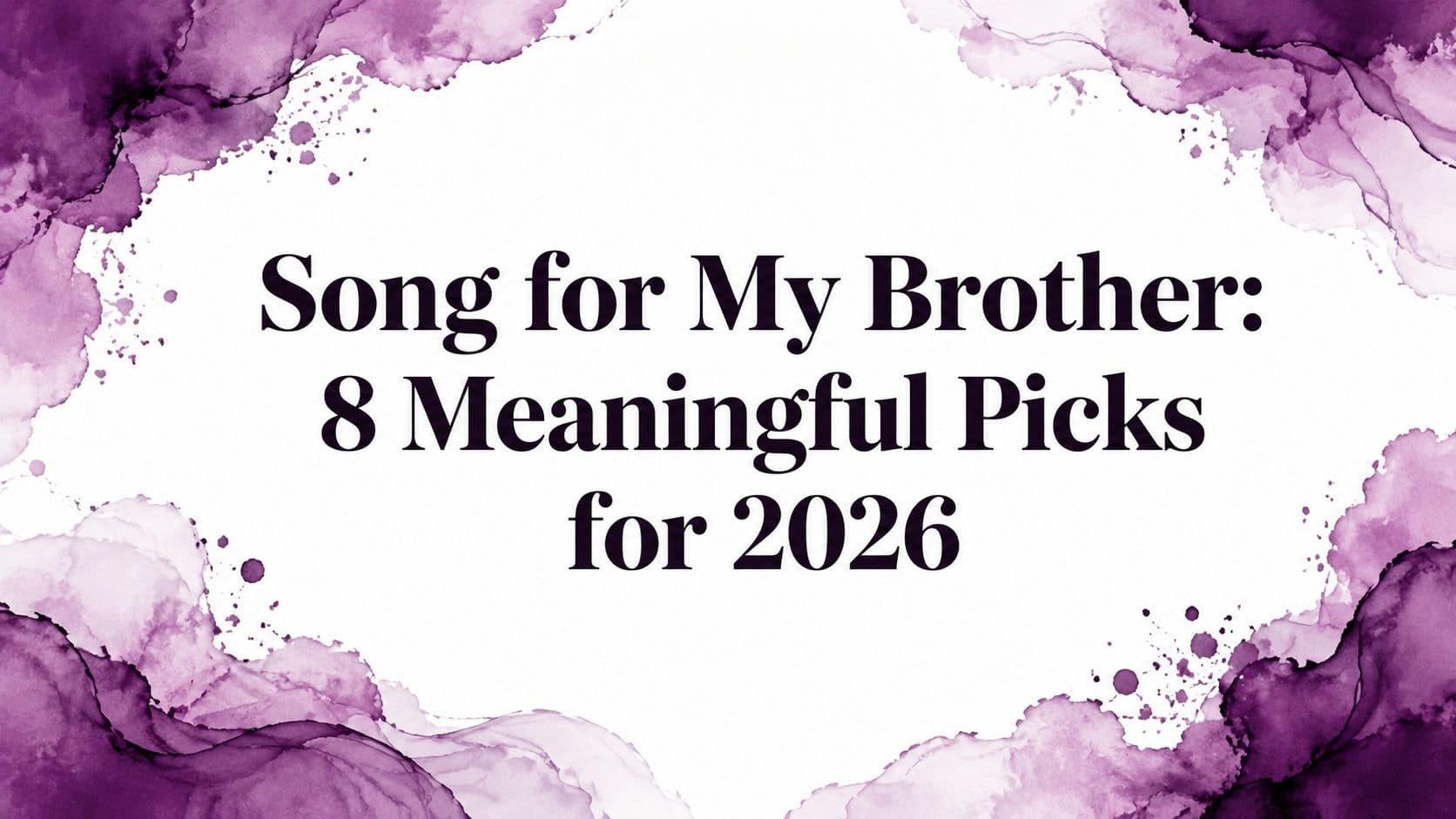 Song for My Brother: 8 Meaningful Picks for 2026