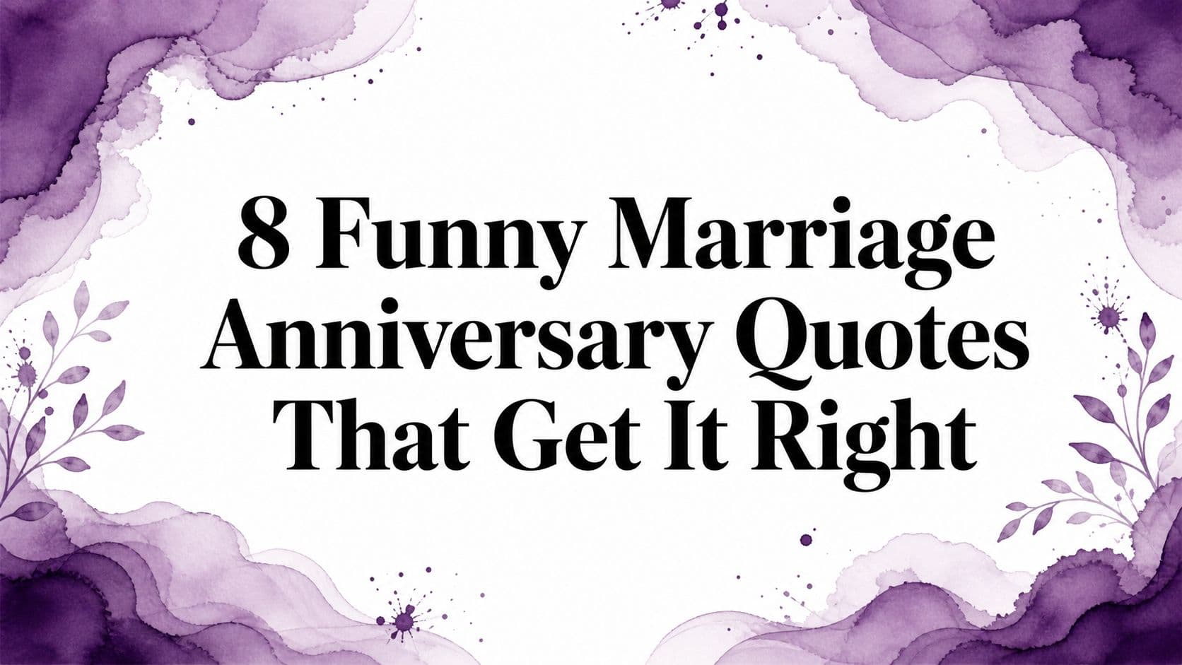 8 Funny Marriage Anniversary Quotes That Get It Right