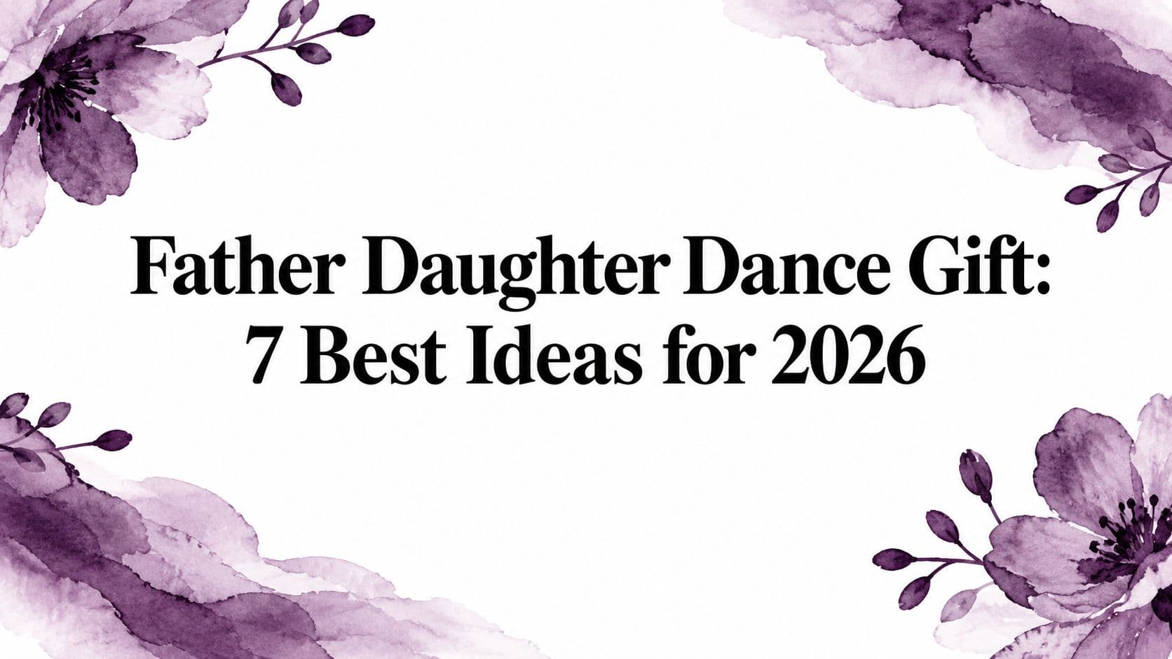 Father Daughter Dance Gift: 7 Best Ideas for 2026