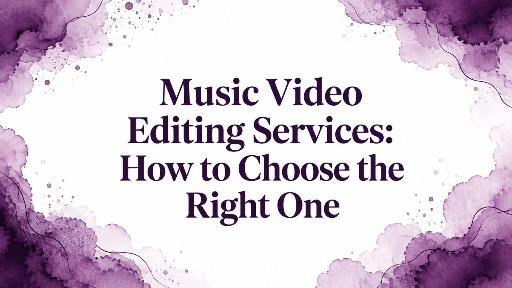 Music Video Editing Services: How to Choose the Right One